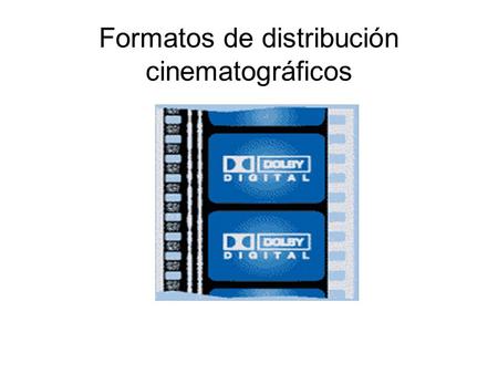 Formatos de distribución cinematográficos