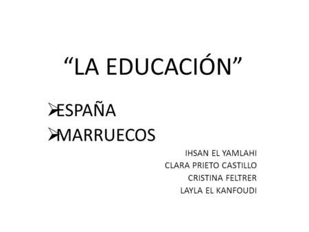 “LA EDUCACIÓN” ESPAÑA MARRUECOS IHSAN EL YAMLAHI CLARA PRIETO CASTILLO