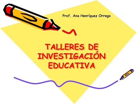 TALLERES DE INVESTIGACIÓN EDUCATIVA