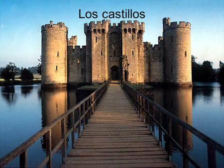 Los castillos.