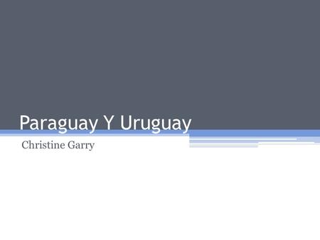 Paraguay Y Uruguay Christine Garry.