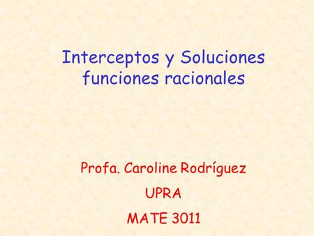 Interceptos y Soluciones funciones racionales
