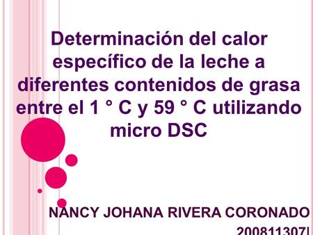 Determinación del calor específico de la leche a diferentes contenidos de grasa entre el 1 ° C y 59 ° C utilizando micro DSC NANCY JOHANA RIVERA CORONADO.