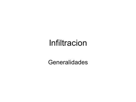 Infiltracion Generalidades.