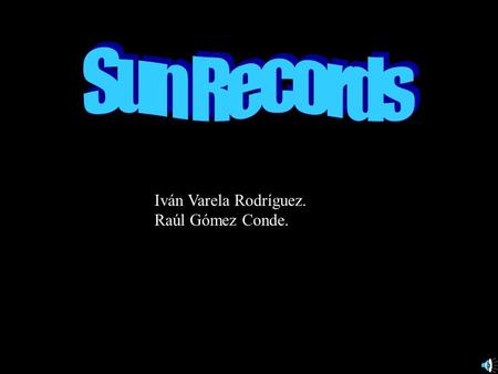 Sun Records Iván Varela Rodríguez. Raúl Gómez Conde.