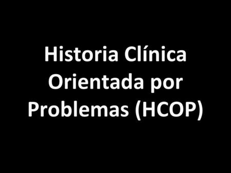 Historia Clínica Orientada por Problemas (HCOP)