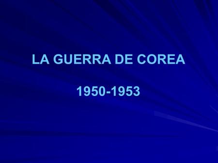 LA GUERRA DE COREA 1950-1953.