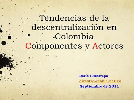 Tendencias de la descentralización en Colombia Componentes y Actores
