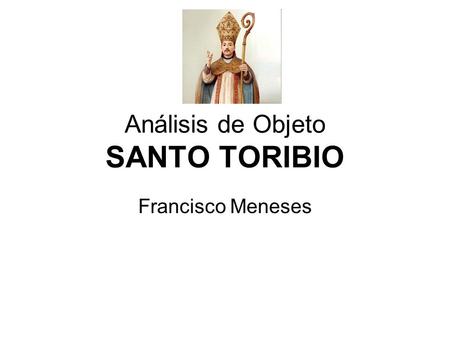 Análisis de Objeto SANTO TORIBIO