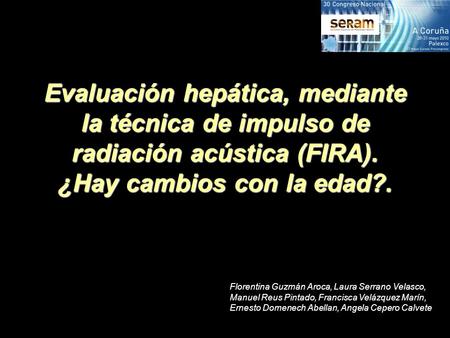 Evaluación hepática, mediante la técnica de impulso de radiación acústica (FIRA). ¿Hay cambios con la edad?. Florentina Guzmán Aroca, Laura Serrano Velasco,