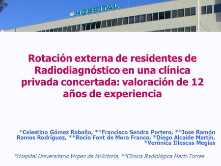 Rotación externa de residentes de Radiodiagnóstico en una clínica privada concertada: valoración de 12 años de experiencia *Celestino Gómez Rebollo, **Francisco.