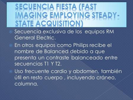 Secuencia FIESTA (fast imaging employing steady-state acquisition)