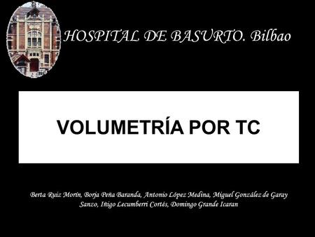 VOLUMETRÍA POR TC HOSPITAL DE BASURTO. Bilbao