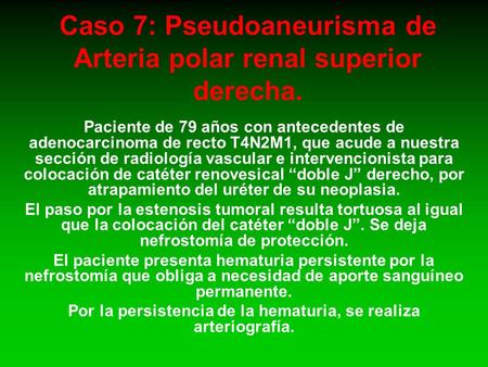 Caso 7: Pseudoaneurisma de Arteria polar renal superior derecha.