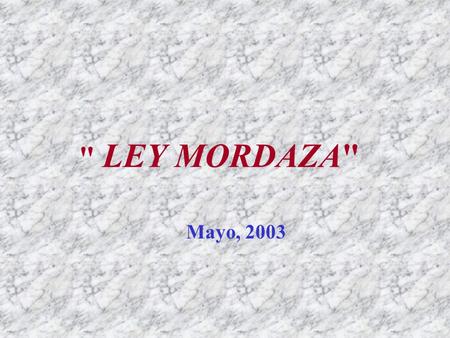  LEY MORDAZA Mayo, 2003.