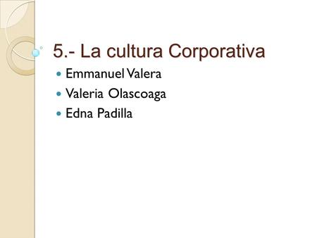 5.- La cultura Corporativa