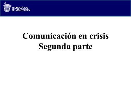 Click to edit Master title style C A M P U S E S T A D O D E M É X I C O GRUPO CONSULTORÍA ESTRATÉGICA Comunicación en crisis Segunda parte.