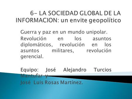 6- LA SOCIEDAD GLOBAL DE LA INFORMACION: un envite geopolítico