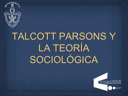 TALCOTT PARSONS Y LA TEORÍA SOCIOLÓGICA