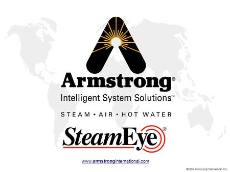 ©2006 Armstrong International, Inc. www.armstronginternational.com®