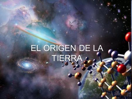 EL ORIGEN DE LA TIERRA.