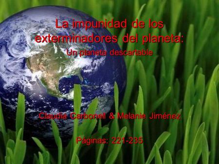 La impunidad de los exterminadores del planeta: Un planeta descartable