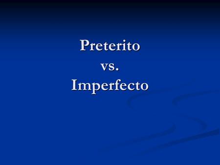 Preterito vs. Imperfecto. ¿Es la palabra indicativa del preterito o del imperfecto?