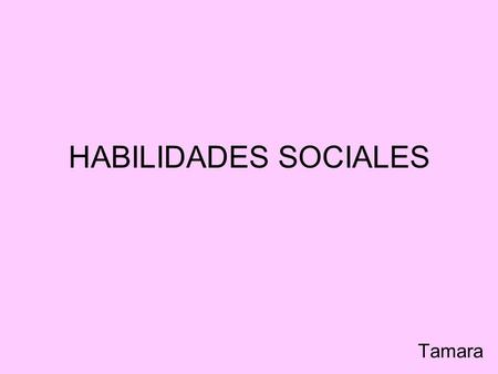HABILIDADES SOCIALES Tamara.