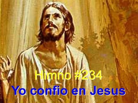 Himno #234 Yo confio en Jesus.