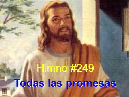 Himno #249 Todas las promesas.