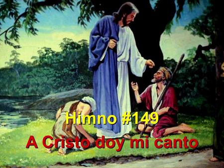Himno #149 A Cristo doy mi canto.