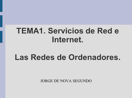 TEMA1. Servicios de Red e Internet. Las Redes de Ordenadores.