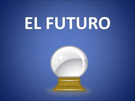 EL FUTURO. You can express the future in Spanish by using ir + a + infinitives Ex. Voy a ser abogado. or by using the future tense. Ex. Seré abogado.