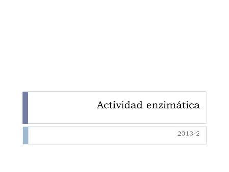 Actividad enzimática 2013-2.