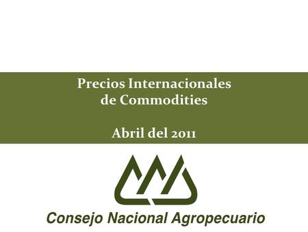 Precios Internacionales de Commodities Abril del 2011