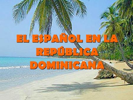 EL ESPAÑOL EN LA REPÚBLICA DOMINICANA