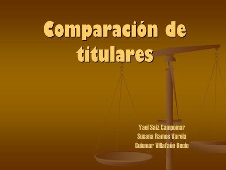 Comparación de titulares Yael Saiz Campomar Susana Ramos Varela Guiomar Villafañe Recio.
