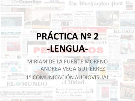 PRÁCTICA Nº 2 -LENGUA- MIRIAM DE LA FUENTE MORENO 	ANDREA VEGA GUTIÉRREZ 1º COMUNICACIÓN AUDIOVISUAL.