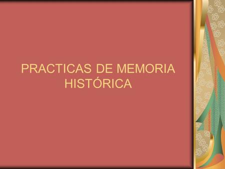 PRACTICAS DE MEMORIA HISTÓRICA