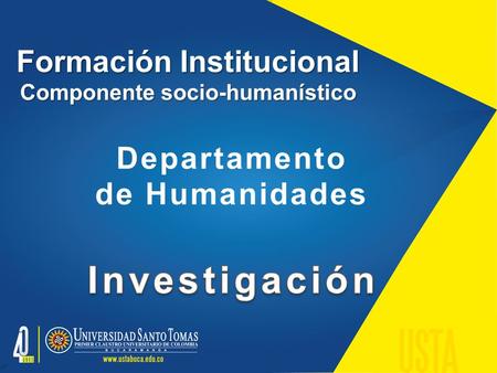 Formación Institucional Componente socio-humanístico Departamento de Humanidades.