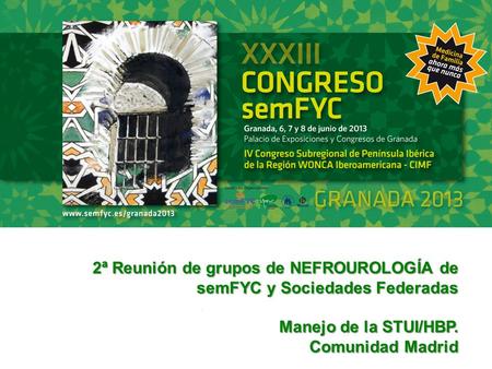 2ª Reunión de grupos de NEFROUROLOGÍA de semFYC y Sociedades Federadas Manejo de la STUI/HBP. Comunidad Madrid.