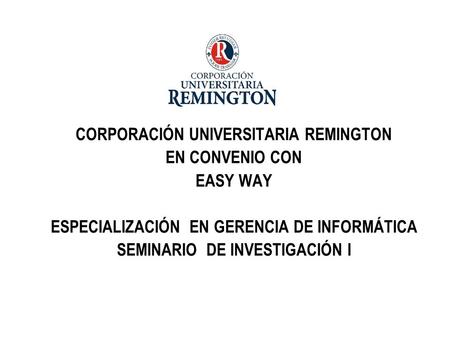 CORPORACIÓN UNIVERSITARIA REMINGTON EN CONVENIO CON EASY WAY