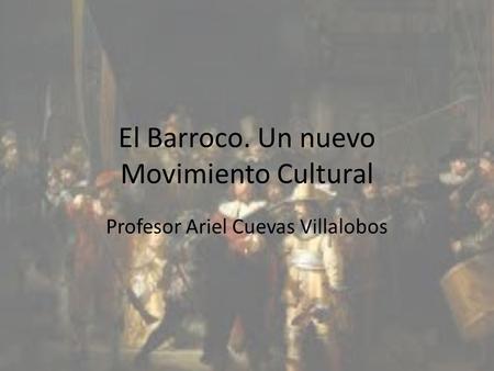 El Barroco. Un nuevo Movimiento Cultural