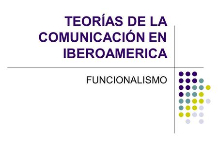 TEORÍAS DE LA COMUNICACIÓN EN IBEROAMERICA