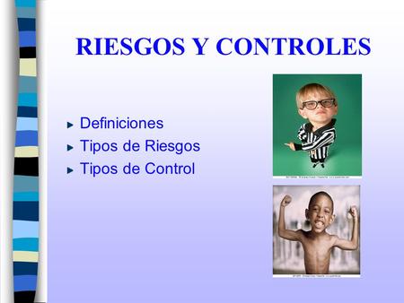 RIESGOS Y CONTROLES Definiciones Tipos de Riesgos Tipos de Control.