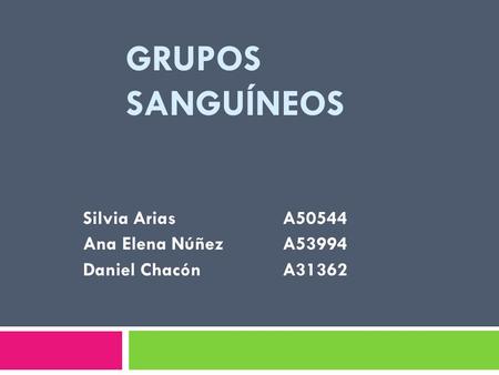 Silvia Arias A50544 Ana Elena Núñez A53994 Daniel Chacón A31362
