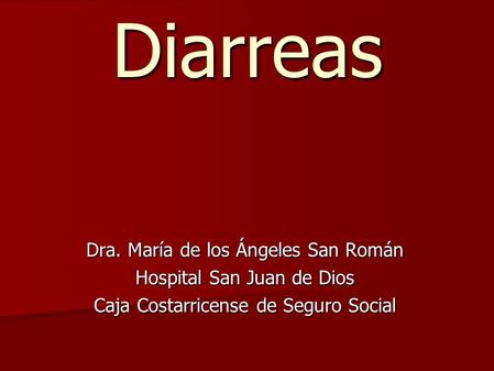 Diarreas Dra. María de los Ángeles San Román Hospital San Juan de Dios