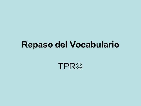 Repaso del Vocabulario TPR. The Conjugation Process 1 st – Go to the infinitive – Sacar 2 nd – Keep the stem - Sac 3 rd – Add the memorized endings Yo.