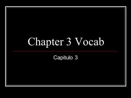 Chapter 3 Vocab Capitulo 3. La Correspondencia-Correspondence Example.