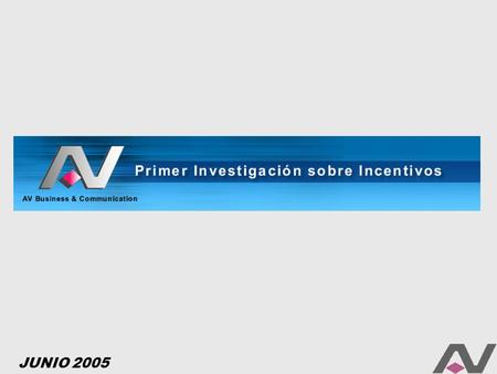 JUNIO 2005. AV Business & Communication, la primer Full Service Incentive & Marketing Company de la Argentina, desarrolló la primera Investigación que.